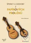 Šperky a ozdoby z papírových proužků - Marie Kielbusová - kniha z kategorie Příručky