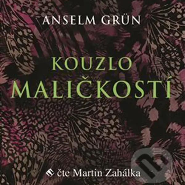 Kouzlo maličkostí (Radost z maličkosti všedního dnes je základem naplněného života) - audiokniha z kategorie Seberozvoj