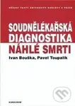 Soudnělékařská diagnostika náhlé smrti - Pavel Toupalík Ivan, Bouška - kniha z kategorie Vysoké školy