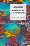 Psychedelie a psychonautika I. (Mechanismy účinku, etnobotanika, historie a psychoterapie) - kniha z kategorie Psychoterapie