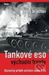 Tankové eso východní fronty (Skutečný příběh velitele tanku T-34) - kniha z kategorie Historie