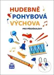 Hudebně pohybová výchova pro předškoláky - Libuše Kurková