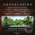 Aquascaping (český jazyk) (Kompletní průvodce založením, designem a údržbou krásných akvárií) - kniha z kategorie Chov zvířat