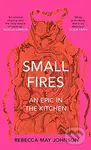 Small Fires : An Epic in the Kitchen - Rebecca May Johnson - kniha z kategorie Kuchařky