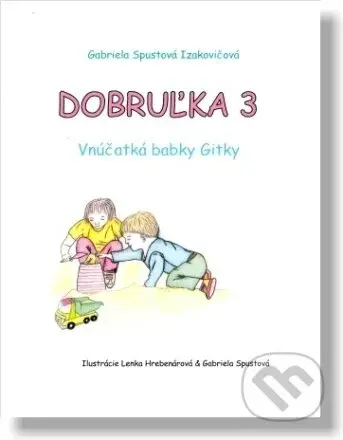 Dobruľka 3 (Vnúčatká babky Gitky) - Gabriela Spustová Izakovičová - kniha z kategorie Pro děti