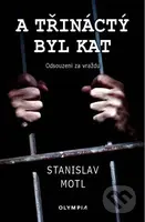 A třináctý byl kat (Odsouzeni za vraždu) - Stanislav Motl - kniha z kategorie Rozhovory