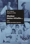 Hledání jména věčného ... (aneb Příběh Bertholda Epsteina) - kniha z kategorie Životopisy