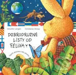 Dobrodružné listy od Félixa (Zajačik spoznáva našu planétu) - kniha z kategorie Beletrie pro děti