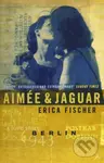 Aimee and Jaguar - Erica Fischer - kniha z kategorie Životopisy