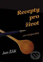 Recepty pro život - 106 minipovídek - Jan Žák - kniha z kategorie Společenská beletrie
