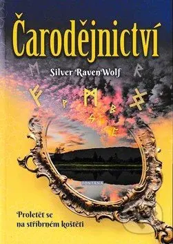 Čarodějnictví (Proletět se na stříbrném koštěti) - Silver Raven Wolf - kniha z kategorie Astrologie a věštění