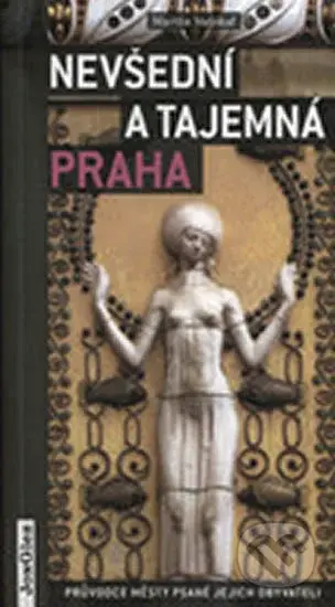 Nevšední a tajemná Praha - Martin Stejskal - kniha z kategorie Mapy Evropy