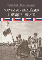 Slovensko-Francúzsko/Slovquie-France - Claude Baláž, Daniel Compagnon - kniha z kategorie Politologie a politika