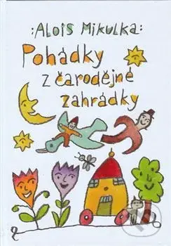 Pohádky z čarodějné zahrádky - Alois Mikulka - kniha z kategorie Pohádky
