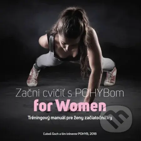 Začni cvičiť s POHYBom for Women - Ľuboš Gsch - kniha z kategorie Individuální sporty