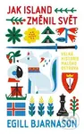 Jak Island změnil svět - Egill Bjarnason