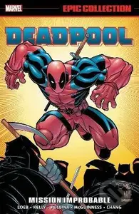 Deadpool Epic Collection (Mission Improbable) - Larry Hama, Jeph Loeb, Joe Kelly