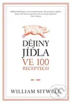 Dějiny jídla ve 100 receptech - William Sitwell - kniha z kategorie Odborné a naučné