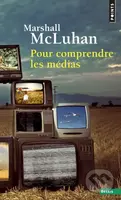 Pour comprendre les médias - Marshall McLuhan - kniha z kategorie Odborné a naučné