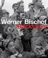 Werner Bischof Backstory - Werner Bischof Estate, Marco Bischof, Tania Samara Kuhn - kniha z kategorie Fotografie