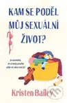 Kam se poděl můj sexuální život - Kristen Bailey - kniha z kategorie Společenská beletrie