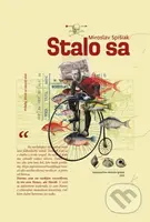 Stalo sa - Miroslav Spišiak - kniha z kategorie Společenská beletrie