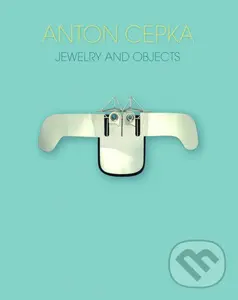 Anton Cepka (Jewelry and Objects) - Anton Cepka