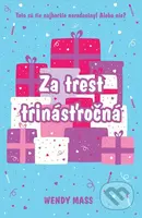 Za trest trinásťročná - Wendy Mass - kniha z kategorie Beletrie pro děti