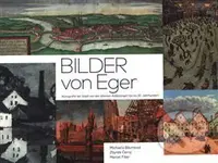 Bilder von Eger (Ikonografie der Stadt von deb ältesten Abbildungen bis ins 20. Jahrhundert) - kniha z kategorie Umění, design a architektura