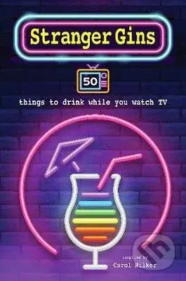 Stranger Gins (50 Things to Drink While You Watch Tv) - kniha z kategorie Podle potraviny