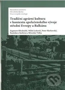 Tradiční agrární kultura v kontextu společenského vývoje střední Evropy a Balkánu - kniha z kategorie Historie