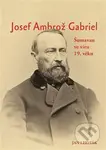Josef Ambrož Gabriel (Šumavan ve víru 19. věku) - Jan Lhoták - kniha z kategorie Historie