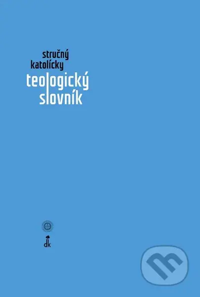 Stručný katolícky teologický slovník - Ján Ďurica (editor) - kniha z kategorie Teologie