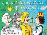 O Slunečníku, Měsíčníku a Větrníku - Lenka Rožnovská - kniha z kategorie Pohádky