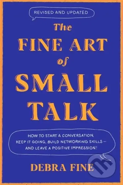 The Fine Art Of Small Talk (How to Start a Conversation, Keep It Going, Build Networking Skills – and Leave a Positive Impression!) - kniha z…