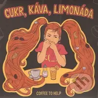 Coffee to Help: Cukr, káva, limonáda - Coffee to Help