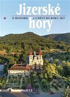 Jizerské hory (o historii a umění do roku 1813) - Petr Freiwillig - kniha z kategorie Historie