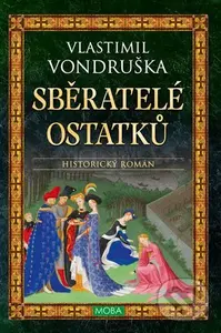 Sběratelé ostatků - Vlastimil Vondruška