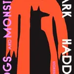 Dogs and Monsters - Mark Haddon - kniha z kategorie Společenská beletrie