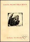 Cesta Františka Bílka - Libuše Svobodová - kniha z kategorie Malířství a sochařství