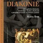 Trojí diakonie (Evangelická diakonie, křesťanská služba a diakonát v perspektivě teorie sociálních systémů) - kniha z kategorie Křesťanství