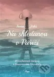 Na shledanou v Paříži (25 rozhovorů (nejen) o francouzské literatuře) - kniha z kategorie Beletrie