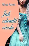 Jak odradit vévodu - Alexa Aston - kniha z kategorie Romantická