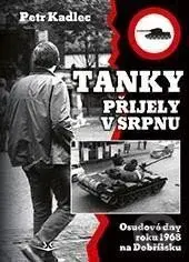 Tanky přijely v srpnu (Osudové dny roku 1968 na Dobříšsku) - kniha z kategorie 20. století