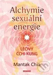 Alchymie sexuální energie (Léčivý čchi-kung) - Mantak Chia - kniha z kategorie Spiritualita