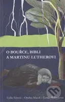 O bouřce, Bibli a Martinu Lutherovi - Ondřej Macek, Lydie Férová, Lenka Ridzoňová - kniha z kategorie Křesťanství