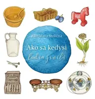 Ako sa kedysi ľudia živili - Rastislava Stoličná - kniha z kategorie Naučné knihy
