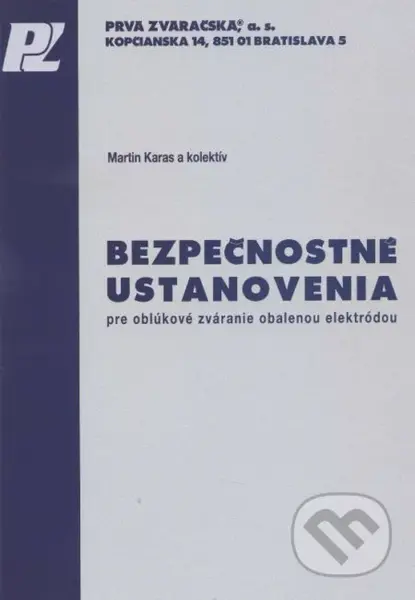 Bezpečnostné ustanovenia pre oblúkové zváranie obalenou elektródou - kniha z kategorie Strojírenství