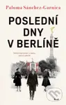Poslední dny v Berlíně - Paloma Sánchez-Garnica - kniha z kategorie Společenská beletrie