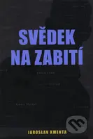 Svědek na zabití - Jaroslav Kmenta - kniha z kategorie Životopisy